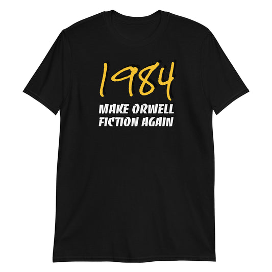 Make Orwell Fiction Again Unisex Short Sleeve 1984 Shirt
