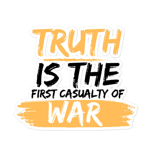 Truth is the First Casualty of War Bumper Sticker: A Reminder to Seek the Truth