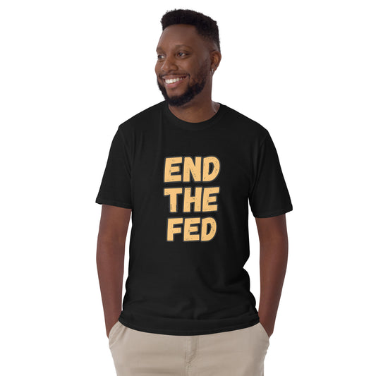 End the Fed T-Shirt - Support Economic Freedom