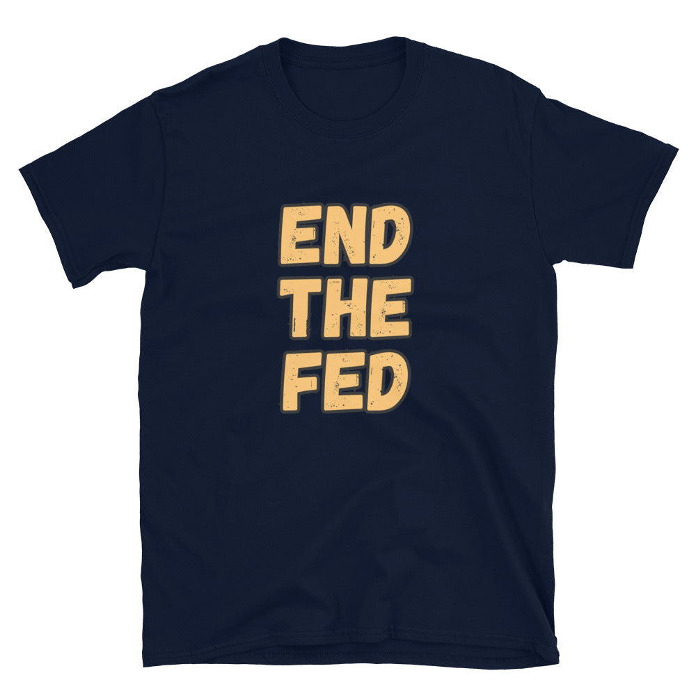 End the Fed T-Shirt - Support Economic Freedom
