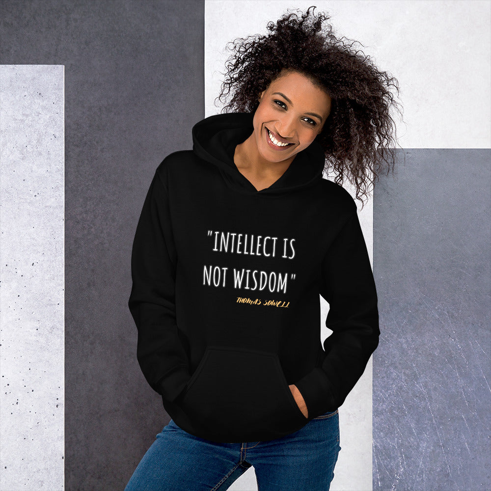 Intellect is not Wisdom Unisex Hoodie by Thomas Sowell - A Powerful Reminder