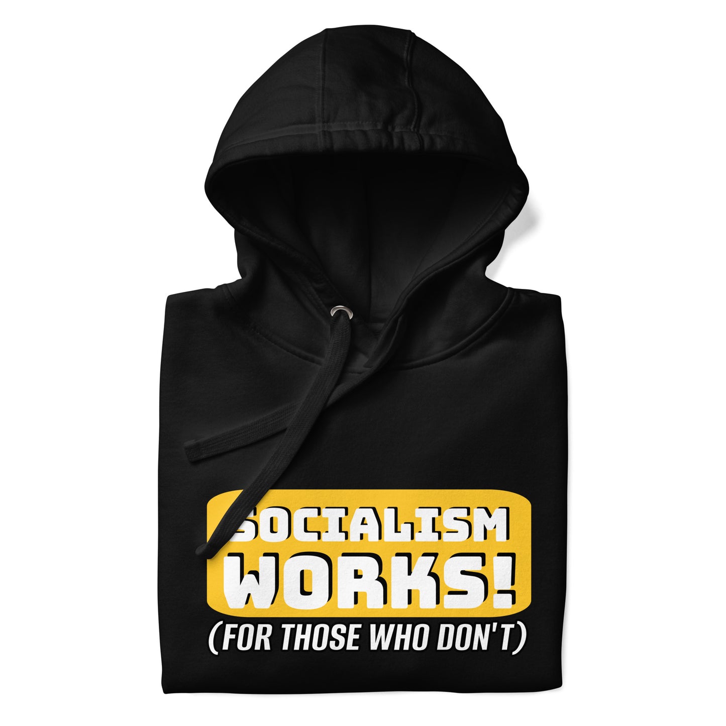 Socialism Works For Those That Don't Hoodie